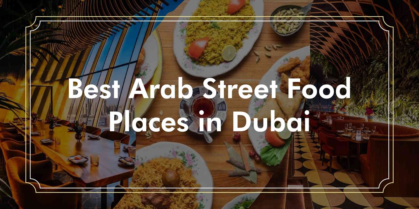 Best Arab Street Food Places in Dubai